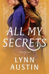 All My Secrets: A Historical Romance Set in Gilded Age New York