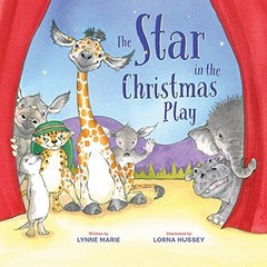 THE STAR IN THE CHRISTMAS PLAY By Lynne Marie & Lorna Hussey – Hardcover **NEW**