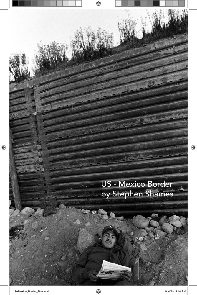 Stephen Shames -US-MEXICAN BORDER Zine – 28 pages – 5.5 x 8.5 inches BLM Zine