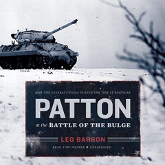Patton at the Battle of the Bulge by Leo Barron 2014 Unabridged CD 9781481502740
