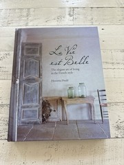 La Vie est Belle Henrietta Heald HC 2013 French Style Interior Design Decor
