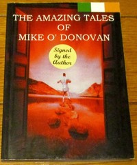 2002 The Amazing Tales of Mike O’Donovan SIGNED Softcover Book 238 Pages