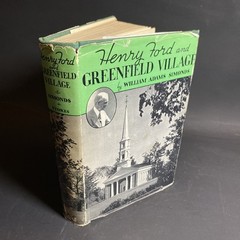 Henry Ford & Greenfield Village 1938 1st Edition – William Adams Simonds / FHB