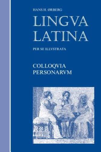 Colloquia Personarum (Lingua Latina) – Paperback By Ã?rberg, Hans H. – GOOD