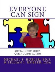 Everyone Can Sign: Special Needs: Quick Guide Autism by Lillian I. Hubler Cda (E