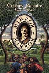 Mirror Mirror: A Novel by Gregory Maguire