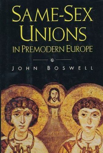 Same-Sex Unions in Premodern Europe by John Boswell