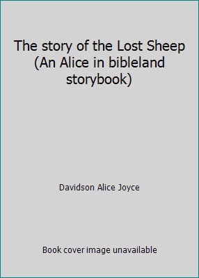 The story of the Lost Sheep (An Alice in bibleland storybook)