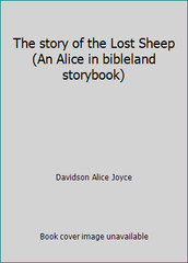 The story of the Lost Sheep (An Alice in bibleland storybook)