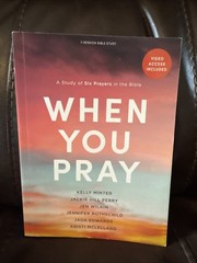 When You Pray – Bible Study Book with Video Access : A Study of Six Prayers…