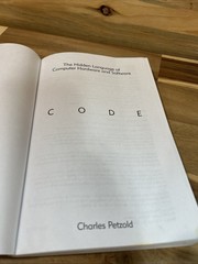 Code : The Hidden Language of Computer Hardware and Software by Charles Petzold