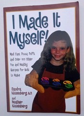 I Made It Myself Kid’s Cookbook by Sandra Nissenberg R.D. And Heather Nissenberg
