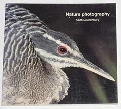 Nature Photography (Photographer’s – Paperback, by Launchbury Keith – Very Good