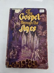 The Gospel through the Ages by Milton R. Hunter 1945 Religious Hardcover Book