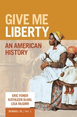 GIVE ME LIBERTY: AN AMERICAN HISTORY (VOLUME 1) BY Kathleen Duval PAPERBACK