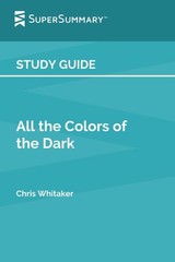 Study Guide: All the Colors of the Dark by Chris Whitaker (SuperSummary), SuperS