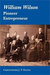 William Wilson: Pioneer Entrepreneur (Paperback or Softback)