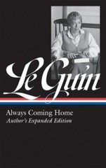 Ursula K. Le Guin: Always Coming Home (LOA #315): Author’s Expanded Edition (Li