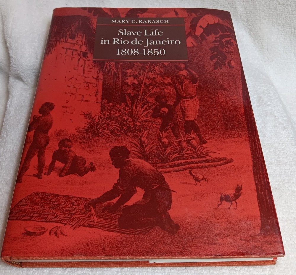 Slave Life in Rio de Janeiro, 1808–1850 • Karasch (1987, Signed • HC)