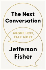 The Next Conversation: Argue Less, Talk HARDCOVER 2025 by Jefferson Fisher Pr…