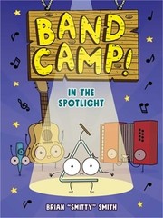 Band Camp! 3: In the Spotlight (Band Camp! #3)(a Little Bee Graphic Novel Series