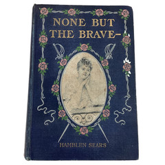 None But the Brave by Hamblen Sears 1902 First Edition Hardcover Dodd Mead & Co.