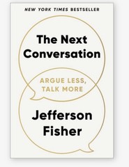 The Next Conversation: Argue Less, Talk More by Jefferson Fisher: New