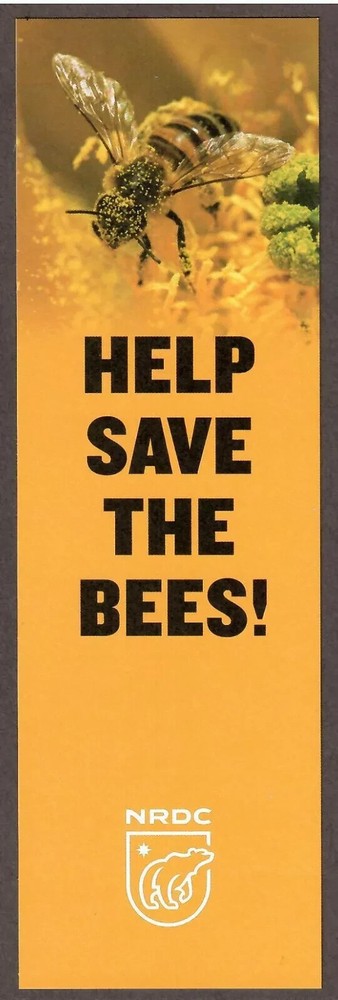 (NEW) 1 HELP SAVE THE BEES! NRDC BOOKMARK – MATTE PAPER FINISH- FAST Free Ship