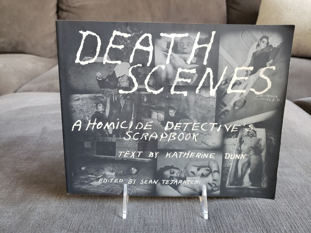 Death Scenes : A Homicide Detective’s Scrapbook Sean Tejaratchi & Katherine 1996