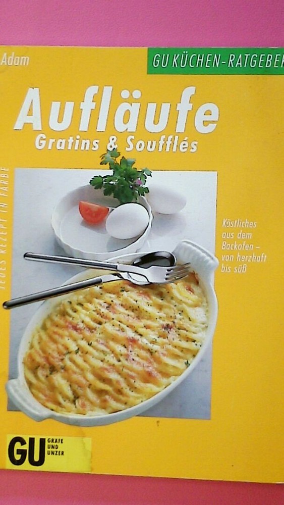 147839 Cornelia Adam AUFLÄUFE, GRATINS & SOUFFLÉS Köstliches aus dem Backofen –