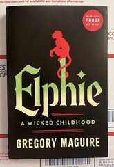 Elphie : A Wicked Childhood by Gregory Maguire ARC