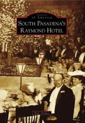 South Pasadena’s Raymond Hotel, California, Images of America, Paperback