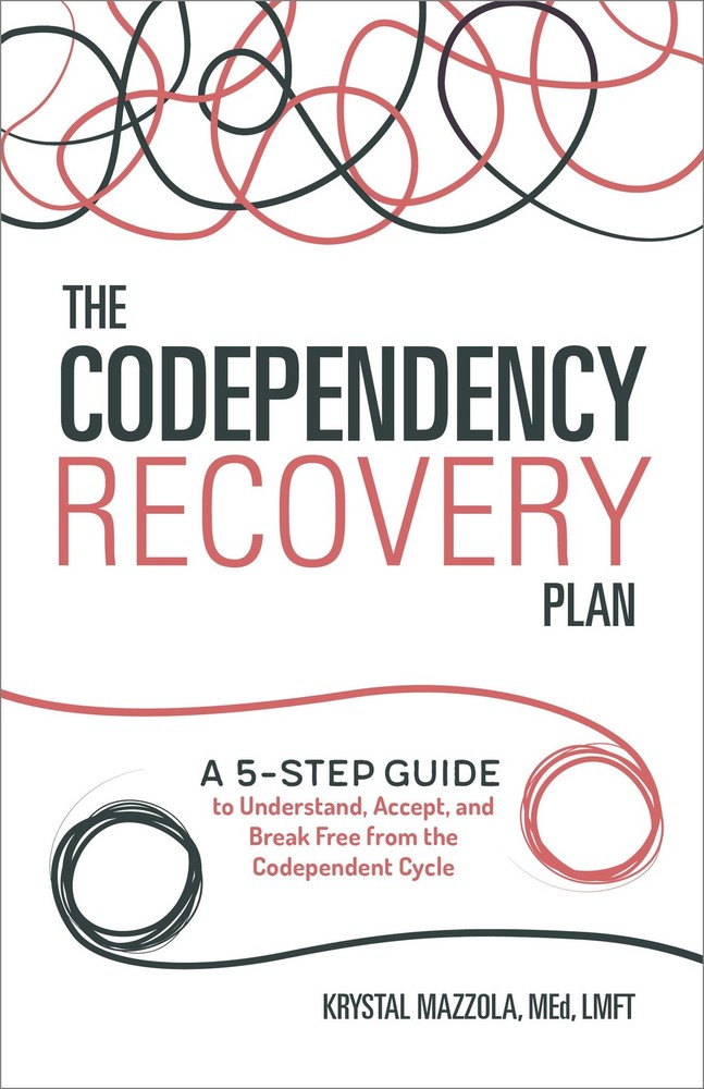 The Codependency Recovery Plan: A 5-Step Guide to Understand, Accept, and Br…
