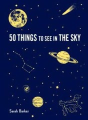 50 Things to See in the Sky – Hardcover By Barker, Sarah – GOOD