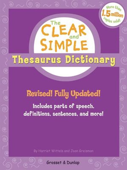 The Clear and Simple Thesaurus Dictionary : Revised! Fully Update
