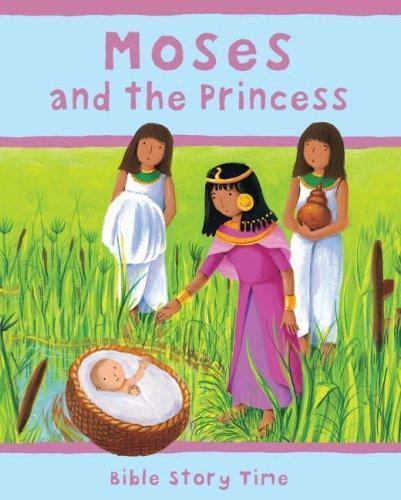Moses and the Princess (Bible Story Time) by Sophie Piper