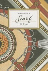 How to Tie a Scarf: 33 Styles – Hardcover By Potter Style – VERY GOOD