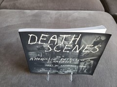 Death Scenes : A Homicide Detective’s Scrapbook Sean Tejaratchi & Katherine 1996
