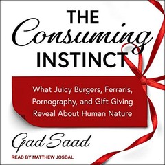 AUDIOBOOK The Consuming Instinct by Gad Saad, David M. Buss – foreword