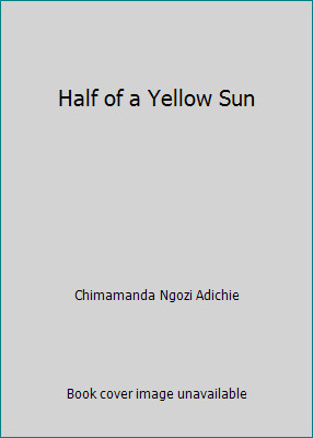 Half of a Yellow Sun by Chimamanda Ngozi Adichie