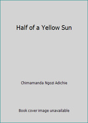 Half of a Yellow Sun by Chimamanda Ngozi Adichie