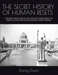 THE SECRET HISTORY of HUMAN RESETS: the GREAT MUD FLOOD of 1834, the 1587 PLASMA