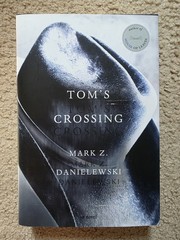 Tom’s Crossing Novel by Mark Z. Danielewski 1st Edition 1st Printing Hardcover