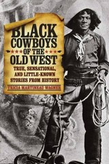 Black Cowboys of the Old West: True, Sensational, And Little-Known Storie – GOOD