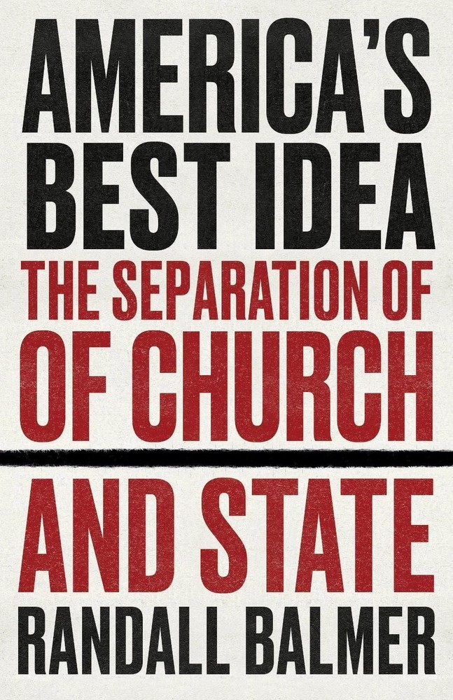 Americas Best Idea: The Separation of Church and State by Randall Balmer Paperba