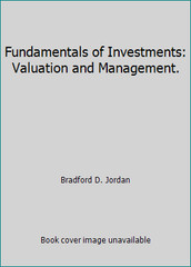 Fundamentals of Investments: Valuation and Management. by Bradford D. Jordan