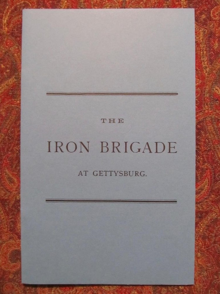 THE IRON BRIGADE AT GETTYSBURG – 1879 OFFICIAL REPORT OF THE BATTLE REPRINT