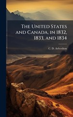The United States and Canada, in 1832, 1833, and 1834 by C.D. Arfwedson Hardcove