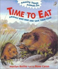 Time to Eat: Animals Who Hide and Save Their Food (Amazing Things Animals Do) b