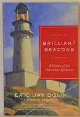 Brilliant Beacons : A History of the American Lighthouse – Eric Jay Dolin